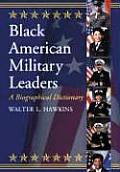 Black American Military Leaders: A Biographical Dictionary