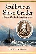 Gulliver as Slave Trader: Racism Reviled by Jonathan Swift
