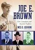 Joe E. Brown: Film Comedian and Baseball Buffoon