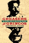 Greasers and Gringos: The Historical Roots of Anglo-Hispanic Prejudice