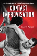 Contact Improvisation: An Introduction to a Vitalizing Dance Form