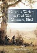Guerrilla Warfare in Civil War Missouri #02: Guerrilla Warfare in Civil War Missouri, Volume 2: 1863