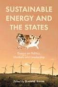 Sustainable Energy and the States: Essays on Politics, Markets and Leadership