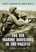 Six Marine Divisions in the Pacific Every Campaign of World War II