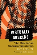 Virtually Obscene: The Case for an Uncensored Internet