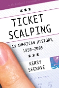Ticket Scalping: An American History, 1850-2005