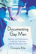 Documenting Gay Men: Identity and Performance in Reality Television and Documentary Film
