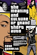 Meaning and Culture of Grand Theft Auto: Critical Essays