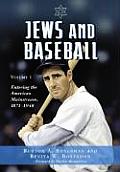 Jews & Baseball Volume 1 Entering the American Mainstream 1871 1948