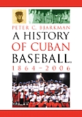 A History of Cuban Baseball, 1864-2006