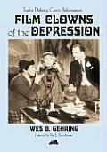 Film Clowns of the Depression: Twelve Defining Comic Performances