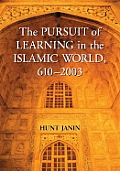 The Pursuit of Learning in the Islamic World, 610-2003