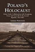 Polands Holocaust Ethnic Strife Collaboration with Occupying Forces & Genocide in the Second Republic 1918 1947