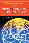 The Pronunciation of Placenames: A Worldwide Dictionary