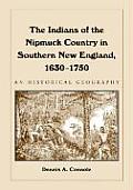 The Indians of the Nipmuck Country in Southern New England, 1630-1750: An Historical Geography
