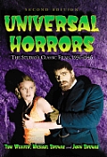 Universal Horrors: The Studios Classic Films, 1931-1946