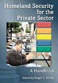 Homeland Security for the Private Sector: A Handbook
