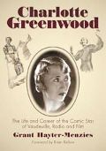 Charlotte Greenwood: The Life and Career of the Comic Star of Vaudeville, Radio and Film