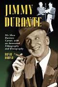 Jimmy Durante: His Show Business Career, with an Annotated Filmography and Discography