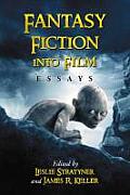 Fantasy Fiction Into Film: Essays