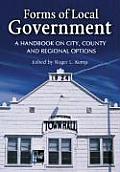 Forms of Local Government A Handbook on City County & Regional Options