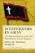 Westerners in Gray: The Men and Missions of the Elite Fifth Missouri Infantry Regiment