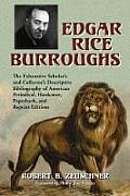 Edgar Rice Burroughs: The Exhaustive Scholar's and Collector's Descriptive Bibliography of American Periodical, Hardcover, Paperback, and Re
