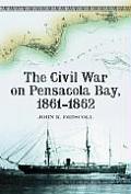 The Civil War on Pensacola Bay, 1861-1862
