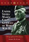 United States Marine Corps Generals of World War II: A Biographical Dictionary