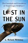 Lost in the Sun: The Comebacks and Comedowns of Major League Ballplayers