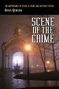Scene of the Crime: The Importance of Place in Crime and Mystery Fiction