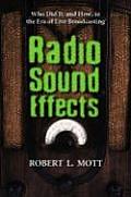 Radio Sound Effects: Who Did It, and How, in the Era of Live Broadcasting [Large Print]