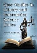 Case Studies In Library & Information Science Ethics