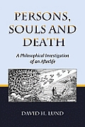 Persons, Souls and Death: A Philosophical Investigation of an Afterlife
