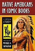Native Americans in Comic Books A Critical Study