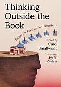 Thinking Outside the Book: Essays for Innovative Librarians