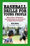 Baseball Drills for Young People: More Than 180 Games and Activities for Preschool to High School Players, 2D Ed.