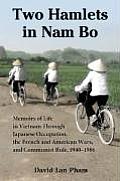 Two Hamlets in Nam Bo: Memoirs of Life in Vietnam Through Japanese Occupation, the French and American Wars, and Communist Rule, 1940-1986