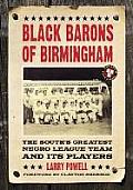 Black Barons of Birmingham: The South's Greatest Negro League Team and Its Players