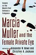 Marcia Muller and the Female Private Eye: Essays on the Novels That Defined a Subgenre