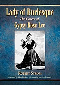 Lady of Burlesque: The Career of Gypsy Rose Lee