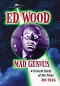 Ed Wood, Mad Genius: A Critical Study of the Films