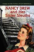 Nancy Drew and Her Sister Sleuths: Essays on the Fiction of Girl Detectives