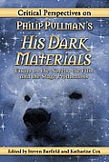 Critical Perspectives on Philip Pullman's His Dark Materials: Essays on the Novels, the Film and the Stage Productions