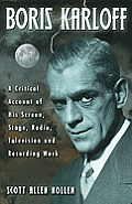 Boris Karloff: A Critical Account of His Screen, Stage, Radio, Television and Recording Work