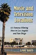 Movie and Television Locations: 113 Famous Filming Sites in Los Angeles and San Diego