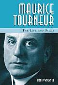 Maurice Tourneur: The Life and Films