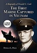 The First Marine Captured in Vietnam: A Biography of Donald G. Cook [Large Print]