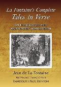 La Fontaine's Complete Tales in Verse: An Illustrated and Annotated Translation