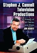 Stephen J. Cannell Television Productions: A History of All Series and Pilots